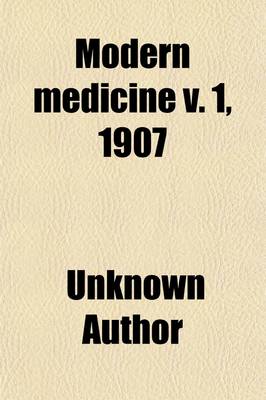 Book cover for Modern Medicine (Volume 1; V. 1907)