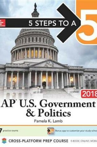 Cover of 5 Steps to a 5: AP U.S. Government & Politics 2018, Edition