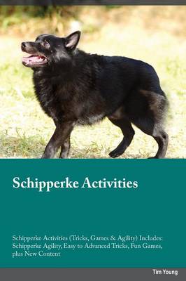 Book cover for Schipperke Activities Schipperke Activities (Tricks, Games & Agility) Includes