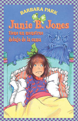 Book cover for Junie B. Jones Tiene Un Monstruo Debajo de la Cama (Junie B. Jones Has a Monster Under Her Bed)