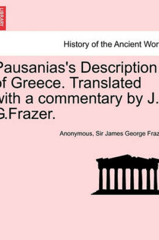 Cover of Pausanias's Description of Greece. Translated with a Commentary by J. G.Frazer. Vol. IV.