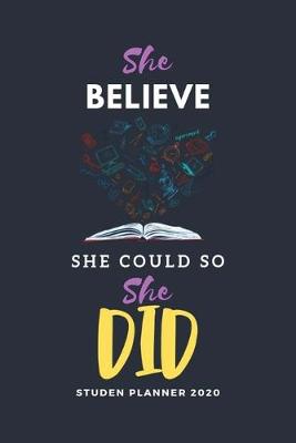 Book cover for She Believe She Could so She Did Student Planner 2020
