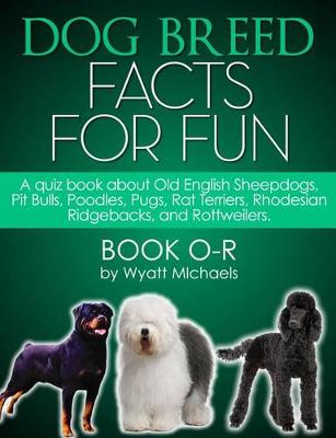 Book cover for Dog Breed Facts for Fun! Book O-R