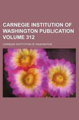 Cover of Carnegie Institution of Washington Publication Volume 312