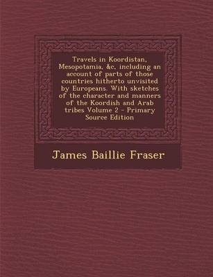 Book cover for Travels in Koordistan, Mesopotamia, &C, Including an Account of Parts of Those Countries Hitherto Unvisited by Europeans. with Sketches of the Charact