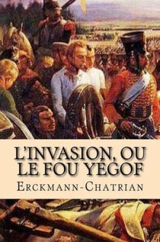 Cover of L'invasion, ou le fou Yegof