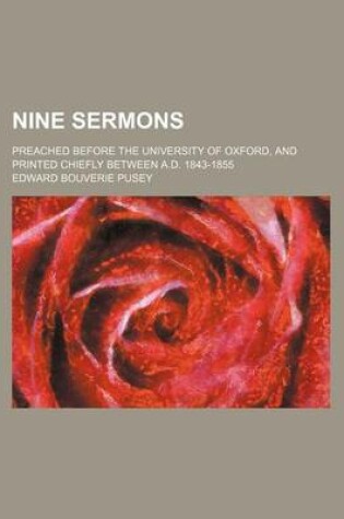 Cover of Nine Sermons; Preached Before the University of Oxford, and Printed Chiefly Between A.D. 1843-1855