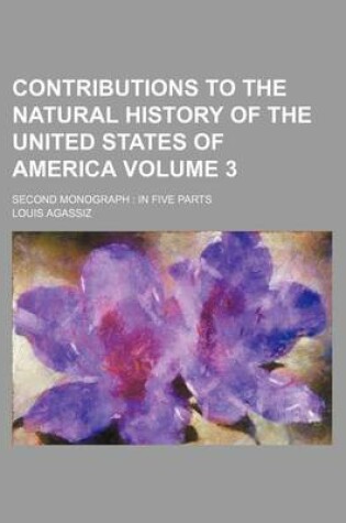 Cover of Contributions to the Natural History of the United States of America Volume 3; Second Monograph