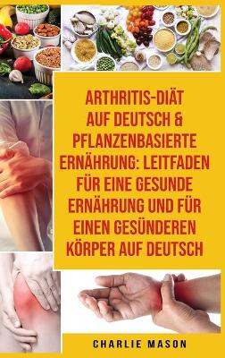 Book cover for Arthritis-diät Auf Deutsch & Pflanzenbasierte Ernährung