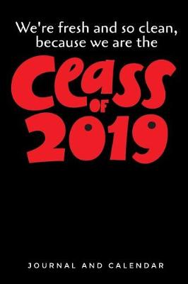 Book cover for We're Fresh & So Clean, Because We Are the Class of 2019