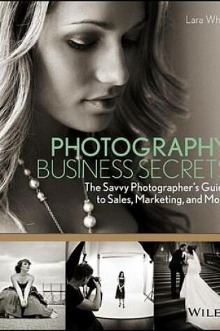 Cover of Photography Business Secrets: The Savvy Photographer's Guide to Sales, Marketing, and More