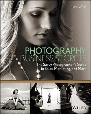 Cover of Photography Business Secrets: The Savvy Photographer's Guide to Sales, Marketing, and More