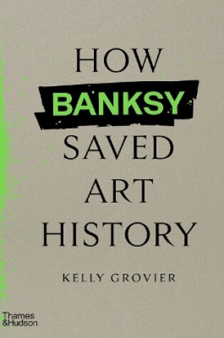 Cover of How Banksy Saved Art History