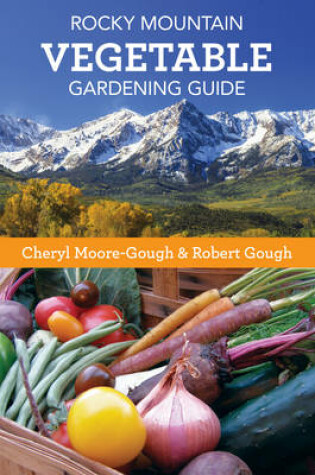 Cover of Rocky Mountain Vegetable Gardening Guide