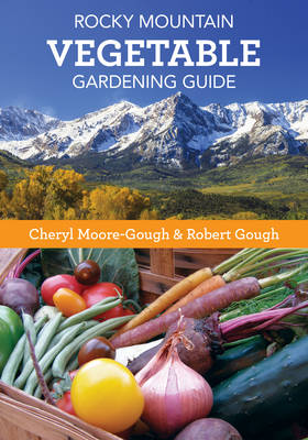 Book cover for Rocky Mountain Vegetable Gardening Guide