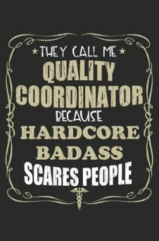 Cover of They Call Me Quality Coordinator Because Hardcore Badass Scares People