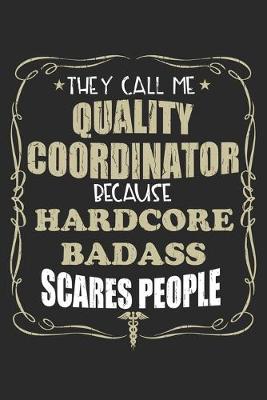 Book cover for They Call Me Quality Coordinator Because Hardcore Badass Scares People