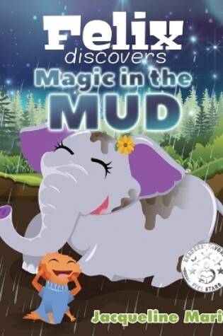 Cover of Felix Discovers Magic in the Mud