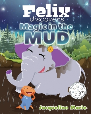 Cover of Felix Discovers Magic in the Mud