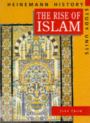 Cover of Heinemann History Study Units: Student Book.  The Rise of Islam