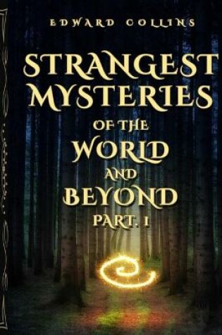 Cover of Strangest Mysteries of the World and Beyond (Part. 1)