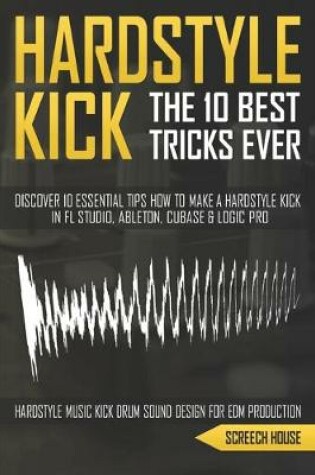 Cover of The 10 Best Hardstyle Kick Tricks Ever