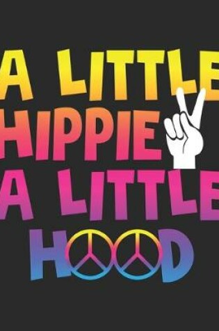 Cover of A Little Hippie A Little Hood