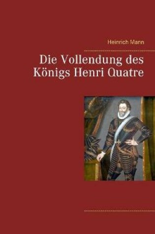 Cover of Die Vollendung des Königs Henri Quatre