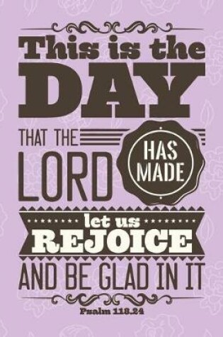 Cover of This is The Day That The LORD Has Made; Let us Rejoice & Be Glad in it
