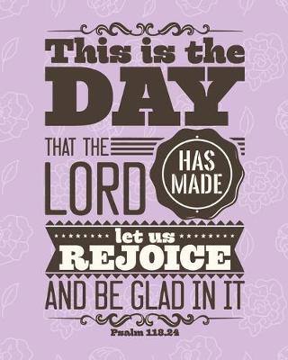 Book cover for This is The Day That The LORD Has Made; Let us Rejoice & Be Glad in it