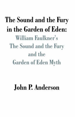 Book cover for The Sound and the Fury in the Garden of Eden