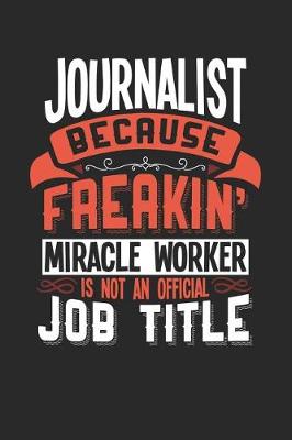 Book cover for Journalist Because Freakin' Miracle Worker Is Not an Official Job Title