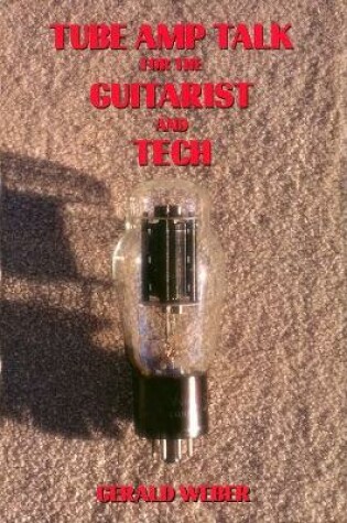 Cover of Tube Amp Talk for the Guitarist and Tech