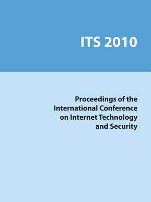 Book cover for International Conference on Internet Technology and Security (Its 2010, China)