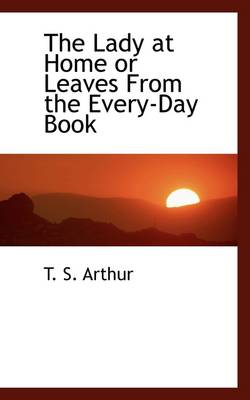 Book cover for The Lady at Home or Leaves from the Every-Day Book