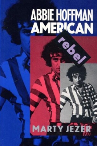 Cover of Abbie Hoffman: American Rebel