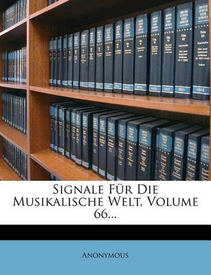 Book cover for Signale Fur Die Musikalische Welt, Volume 66...