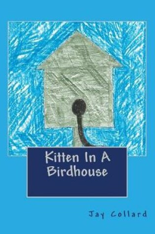 Cover of Kitten In A Birdhouse
