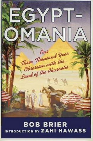 Cover of Egyptomania: Our Three Thousand Year Obsession with the Land of the Pharaohs