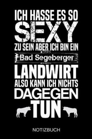 Cover of Ich hasse es so sexy zu sein aber ich bin ein Bad Segeberger Landwirt also kann ich nichts dagegen tun