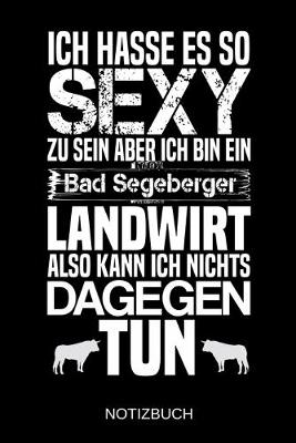 Book cover for Ich hasse es so sexy zu sein aber ich bin ein Bad Segeberger Landwirt also kann ich nichts dagegen tun