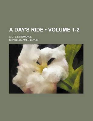 Book cover for A Day's Ride (Volume 1-2); A Life's Romance