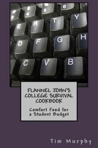 Cover of Flannel John's College Survival Cookbook