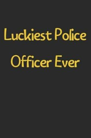 Cover of Luckiest Police Officer Ever