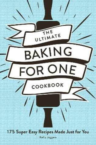 Cover of The Ultimate Baking for One Cookbook