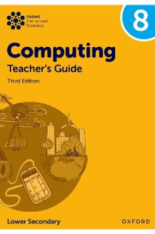 Cover of Oxford International Lower Secondary Computing: Teacher's Guide 8