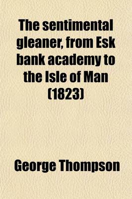 Book cover for The Sentimental Gleaner, from Esk Bank Academy to the Isle of Man