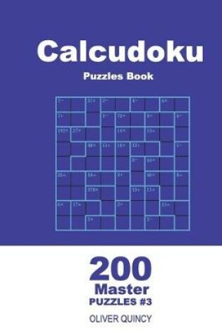 Cover of Calcudoku Puzzles Book - 200 Master Puzzles 9x9 (Volume 3)