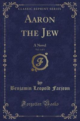 Book cover for Aaron the Jew, Vol. 1 of 3