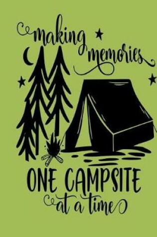Cover of Making Memories One Campsite at a Time
